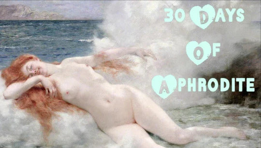 30 Days of Aphrodite (The Experienced Worshiper Edition) - April 1, 2023